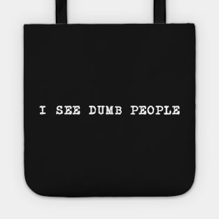 Funny Quote I See Dumb People Typewriter Font Tote