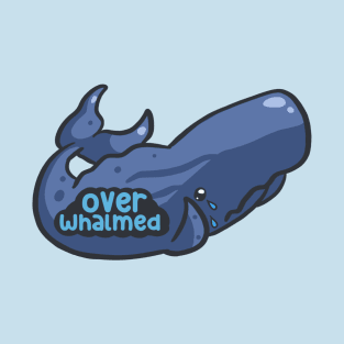 Overwhalmed T-Shirt