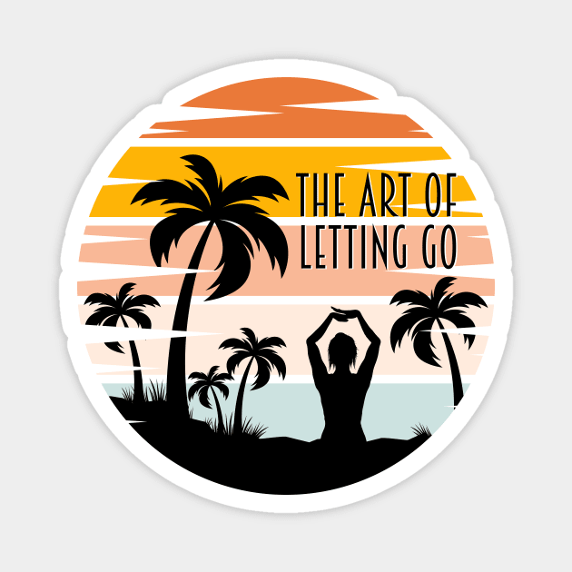 The Art of Letting Go Magnet by Artist EVT