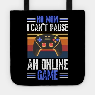 no mom I can’t pause an online game Tote