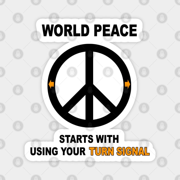 World Peace Starts with Using Your Turn Signal Magnet by DeesDeesigns