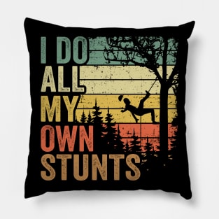 I Do All My Own Stunts Funny Arborist Gift Tree Work Pillow