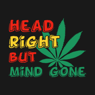 Head right but mind gone T-Shirt