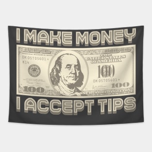 I Make Money - I Accept TIPS (Sepia) Tapestry