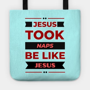 Jesus Took Naps Be Like Jesus | Funny Christian Tote