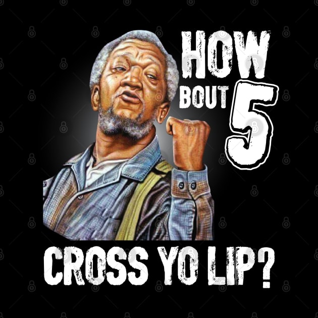 How about  5 cross your lips Sanford and son funny meme by swarpetchracaig