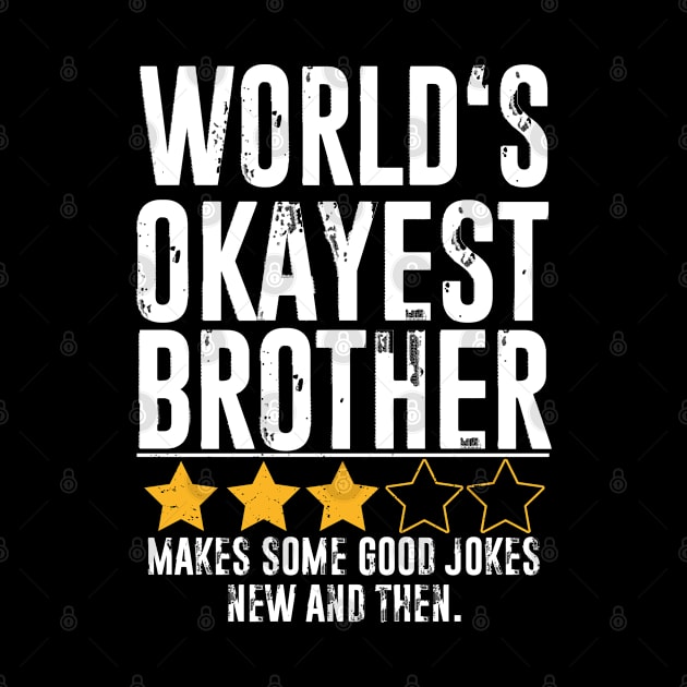 Funny Brother Gifts World's Okayest Brother by The Design Catalyst