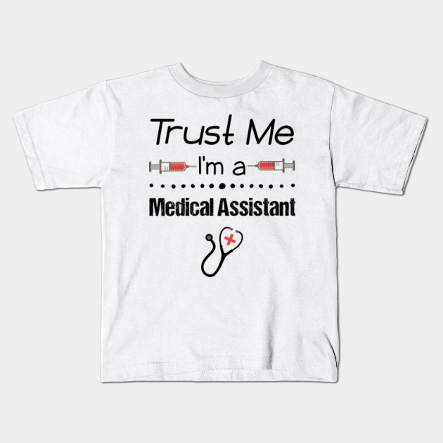 Trust Me I M A Medical Assistant Health Care Professional Funny