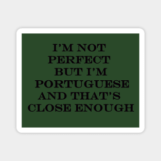 Im not Perfect but Im Portuguese Magnet