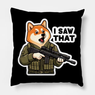 I SAW THAT meme Shiba Inu Pillow