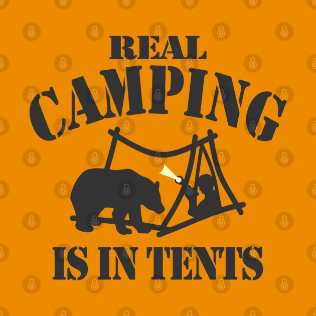 Real Camping Is In Tents by Etopix