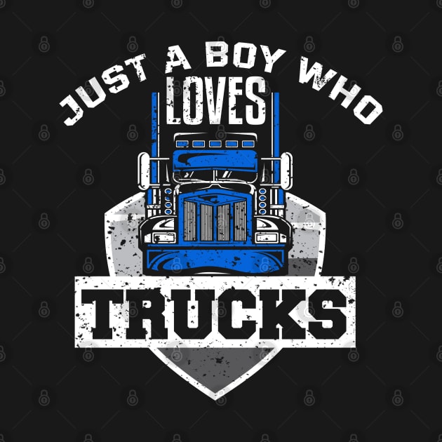 Just A Boy Who Loves Trucks by TeddyTees