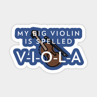 My big violin is spelled V-I-O-L-A Magnet