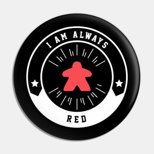 I Am Always Red Meeple - Board Games and Meeples Addict Pin
