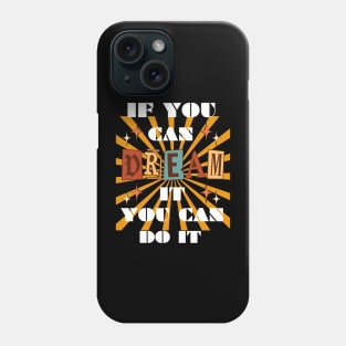 IF YOU CAN DREAM IT YOU CAN DO IT RETRO DESIGN Phone Case