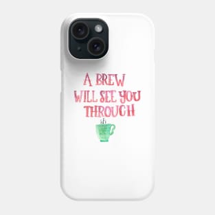 A brew will see you through Phone Case