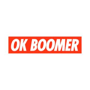 OK BOOMER! T-Shirt