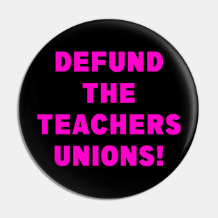 DEFUND THE TEACHERS UNIONS Pin