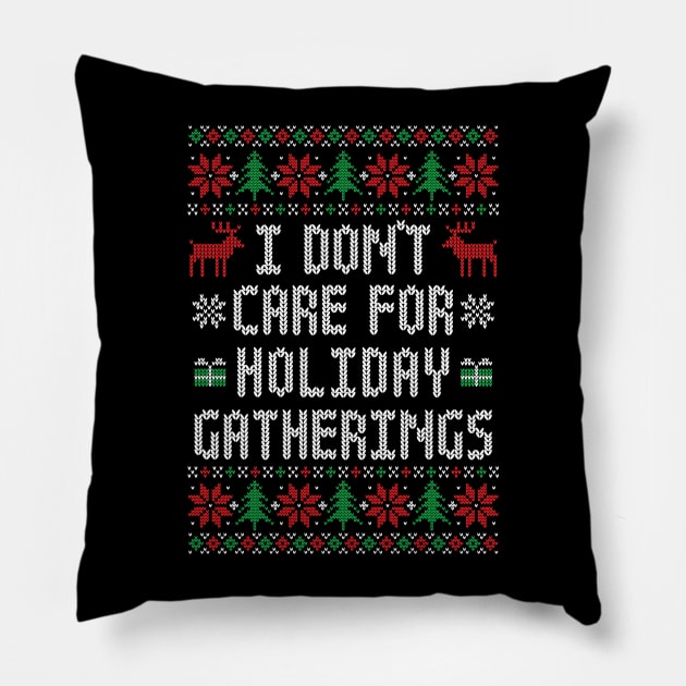 I Don't Care For Holiday Gatherings - Funny Ugly Christmas Sweater Pillow by TwistedCharm