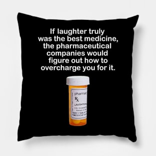 If laughter was the best medicine Pillow