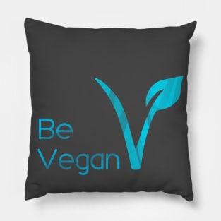 Be Vegan Pillow