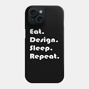 Eat Design Sleep Repeat Phone Case