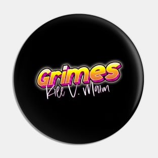 Kill V Maim Grimes Pin