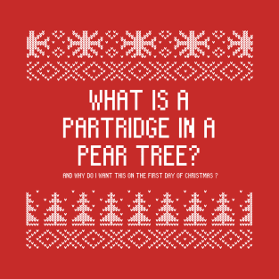 What is a Partridge in the pear tree? T-Shirt