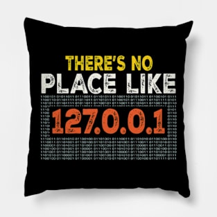 There's no place like home 127.0.0.1 - Funny IT Programmer Pillow