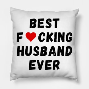 Best fucking husband ever Pillow