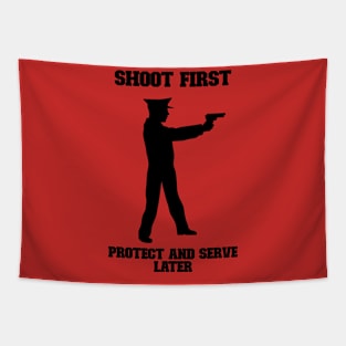 Shoot First Protect And Serve Later Tapestry