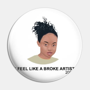 FEEL LIKE BROKE ARTIST Pin