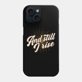 And Still I Rise Phone Case