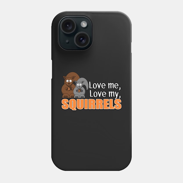 The ADHD Squirrel - Love Me, Love my Squirrels Phone Case by 3QuartersToday