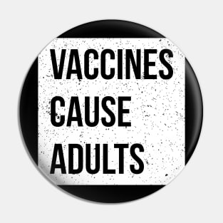 Pro-vaxxer Vaccines Cause Adults Pin