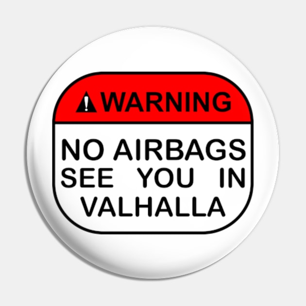 No Airbags See You In Valhalla Pin by Worldengine