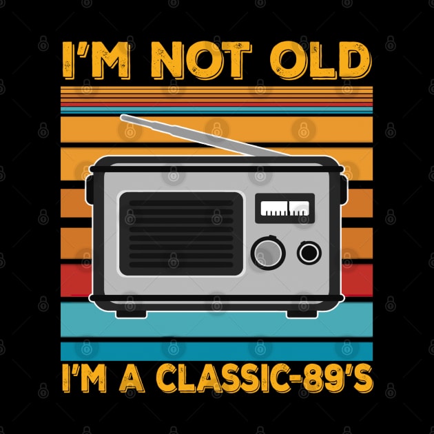 im not old im a classic 89s by kiwodesign