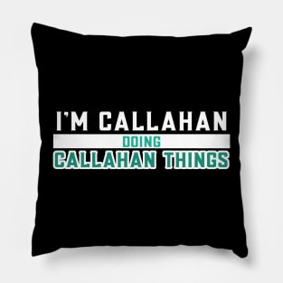 I'm Callahan Doing Callahan Things Pillow