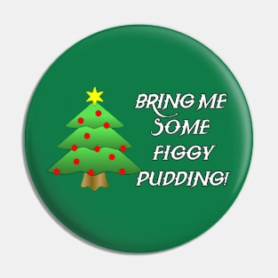 Figgy Pudding Pin