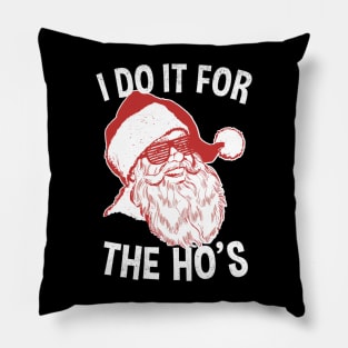 Santa! I Do It For The Ho's - Funny Santa Pillow