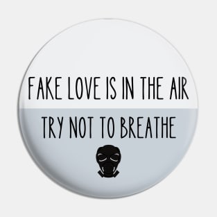 Fake Love Is In The Air Try Not To Breathe Pin