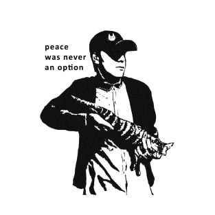 Peace Was Never An  Option T-Shirt