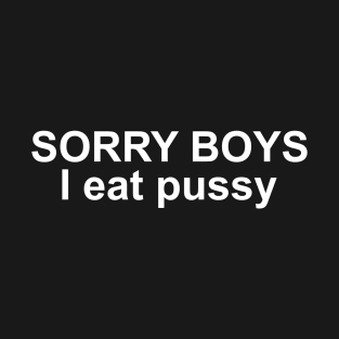 Sorry Boys. T-Shirt