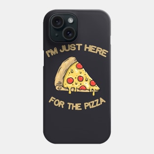 I'm just here for the Pizza Phone Case