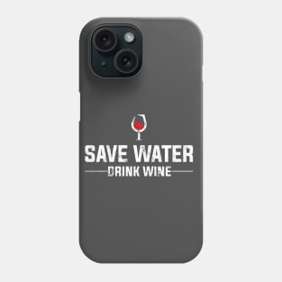 SAVE WATER DRINK WINE Phone Case