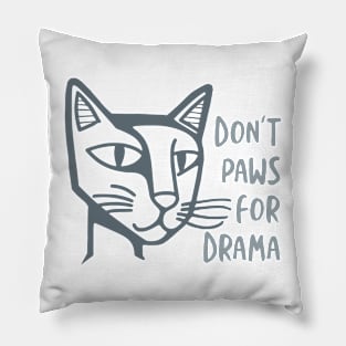 Funny Cat Pun Don't Paws for Drama Pillow