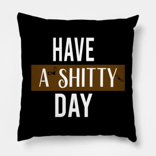 have a  shitty day Gift Funny, smiley face Unisex Adult Clothing T-shirt, friends Shirt, family gift, shitty gift,Unisex Adult Clothing, funny Tops & Tees, gift idea Pillow