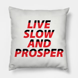 Live Slow and Prosper Pillow