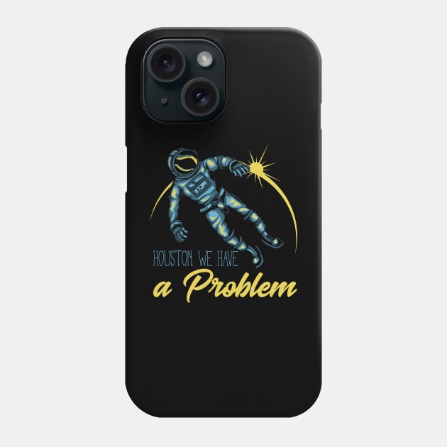 Houston we have a problem Phone Case by animericans