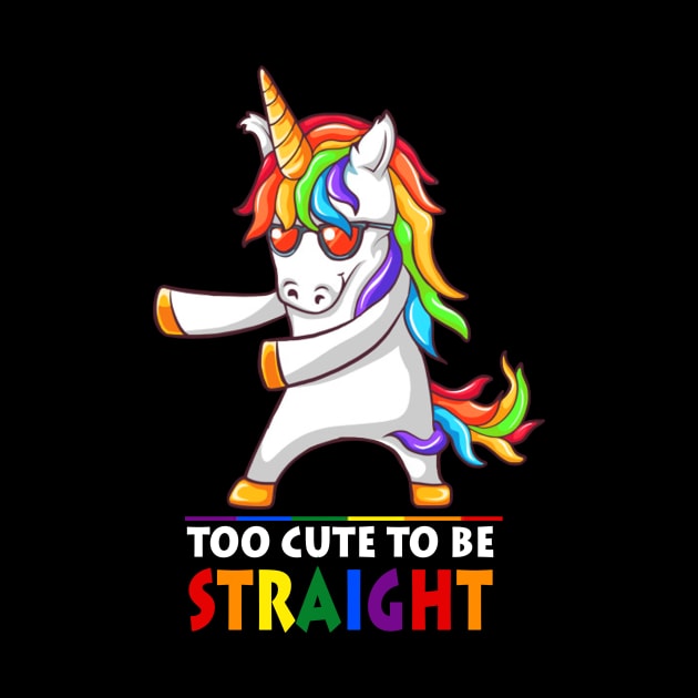 Too Cute To Be Straight Unicorn Flossing LGBT Pride by ROMANSAVINRST